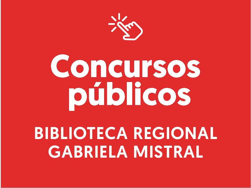 Concursos públicos Biblioteca Regional Gabriela Mistral
